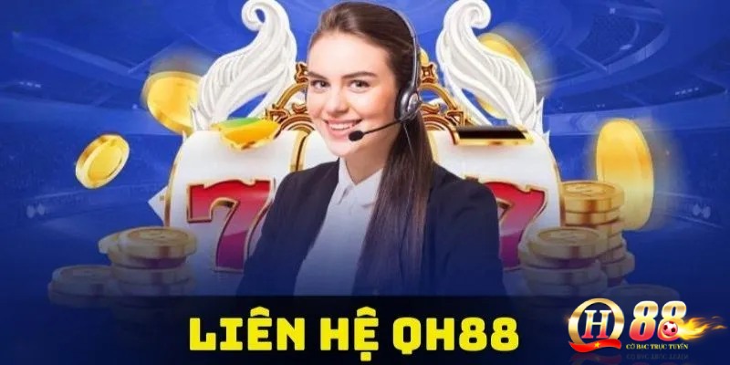 Liên hệ QH88 – Trải nghiệm dịch vụ CSKH chuyên nghiệp