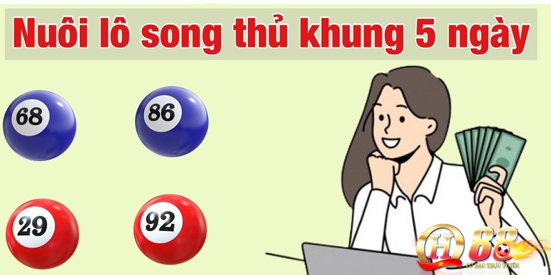 Song thủ lô khung 5 ngày – Phương pháp hái ra tiền hiệu quả