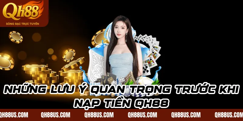Nạp tiền Qh88: Quy trình giao dịch tại hệ thống an toàn nhất
