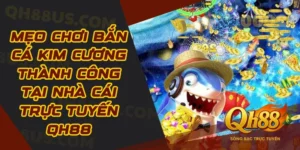 Bắn cá - Siêu phẩm game đổi thưởng ăn khách nhất tại QH88