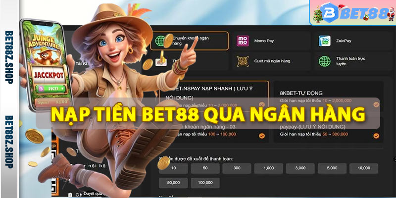 Nạp Tiền Bet88 - Phương Thức Thanh Toán Nhà Cái Bet88