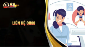 Cách Liên Hệ Hỗ Trợ QH88 Nhanh Nhất – Hướng Dẫn Chi Tiết - QH88