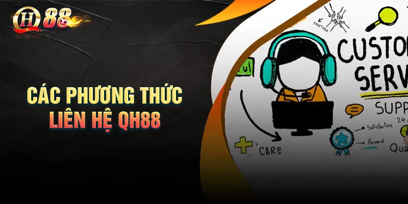 Cách Liên Hệ Hỗ Trợ QH88 Nhanh Nhất – Hướng Dẫn Chi Tiết - QH88