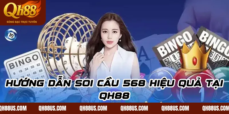 Soi Cầu 568 – Bí Quyết Thắng Lớn Cùng QH88 Uy Tín Nhất 2026 - QH88