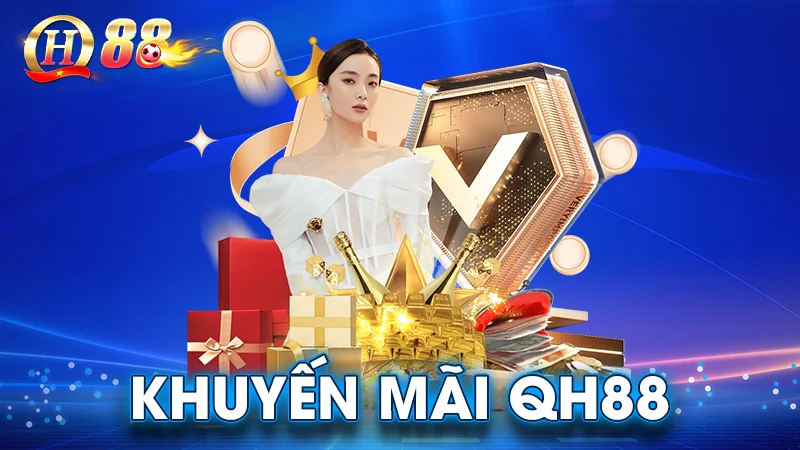 Tổng Hợp Khuyến Mãi QH88 2026 – Ưu Đãi Cực Khủng Không Thể Bỏ Lỡ - QH88