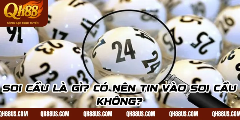 Soi Cầu Chuẩn - Bí Kíp Giúp Người Chơi Lô Đề Dễ Trúng Hơn - QH88
