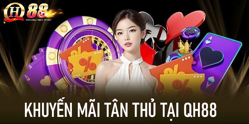 Khuyến mãi tân thủ QH88 – Ưu đãi cực chất dành cho người chơi mới - QH88