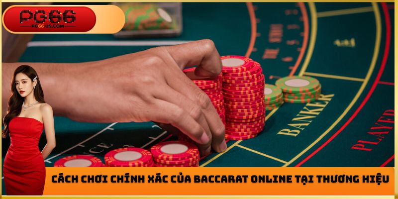 Baccarat Online PG66 - Luật Chơi Chính Xác Cần Phải Biết