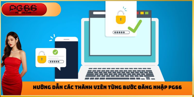 Đăng Nhập PG66 - Hướng Dẫn Các Bước Thực Hiện Chi Tiết