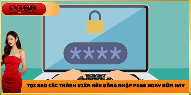 Đăng Nhập PG66 - Hướng Dẫn Các Bước Thực Hiện Chi Tiết