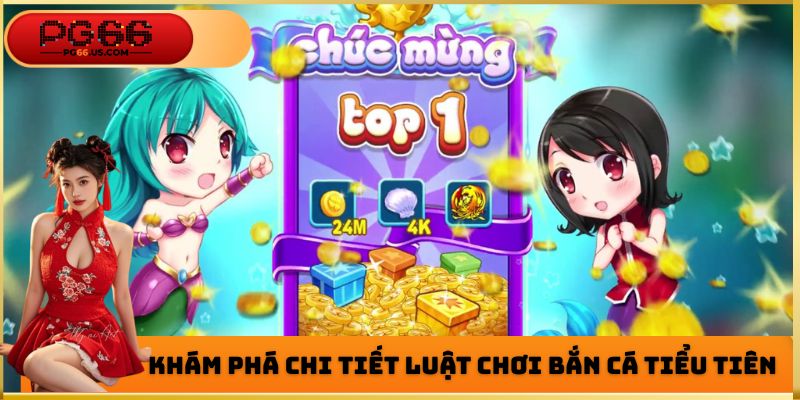 Bắn Cá Tiểu Tiên - Siêu Phẩm Đổi Thưởng Hot Nhất 2026
