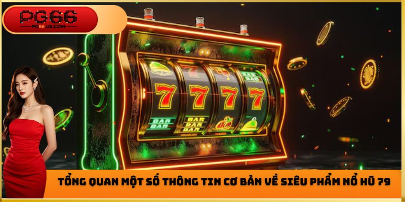 Nổ Hũ 79 - Siêu Phẩm Game Chất Lượng Hàng Đầu Hiện Nay