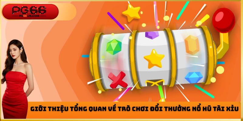 Nổ Hũ Tài Xỉu - Siêu Phẩm Giải Trí Hấp Dẫn Hàng Đầu 2026