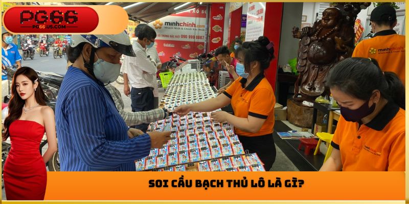 Soi Cầu Bạch Thủ Lô PG66 - Ưu Điểm Cần Phải Nghiên Cứu