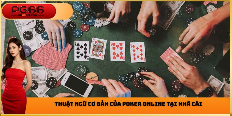 Poker Online PG66 - Thuật Ngữ Quan Trọng Cần Phải Biết