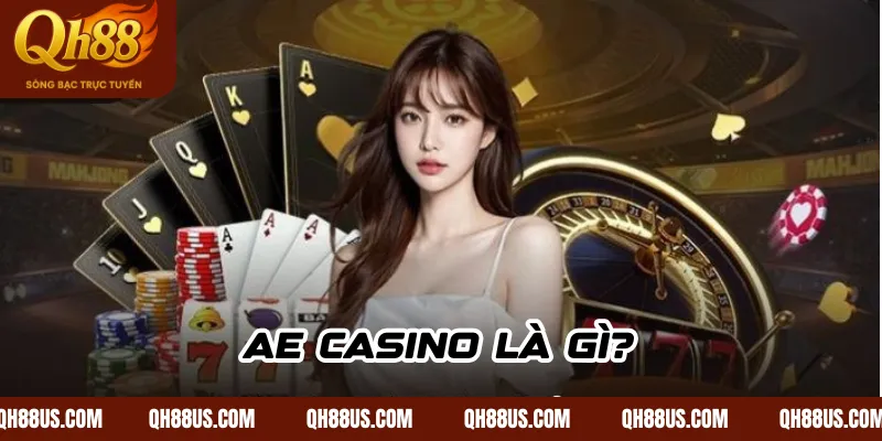 AE Casino – Trải nghiệm sòng bạc trực tuyến đỉnh cao tại QH88US - QH88