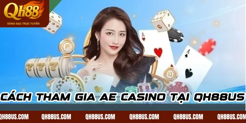 AE Casino – Trải nghiệm sòng bạc trực tuyến đỉnh cao tại QH88US - QH88