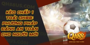 Thể Thao QH88- Lựa chọn đặc sắc, ấn tượng không nên bỏ lỡ