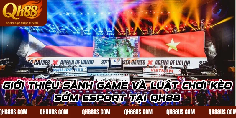 Luật chơi kèo sớm Esport: Bí kíp làm chủ bảng kèo tại QH88 - QH88