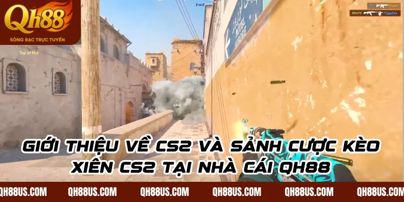 Kèo xiên CS2: Cách phối hợp các mã cược để nhân bội lợi nhuận tại QH88 - QH88