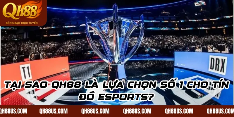 Luật chơi kèo sớm Esport: Bí kíp làm chủ bảng kèo tại QH88 - QH88
