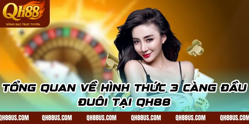 QH88 Hướng Dẫn Chơi 3 Càng Đầu Đuôi: Bí Kíp Đánh Đâu Thắng Đó - QH88