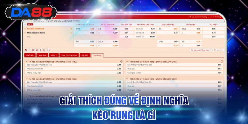 Giải Thích Kèo Rung Là Gì Và Bí Quyết Cược Chuẩn Tại DA88