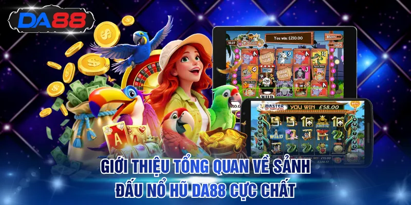 Nổ Hũ DA88 - Săn Hũ Triệu Đô, Nhận Thưởng Cực Đã Mỗi Ngày - DA88