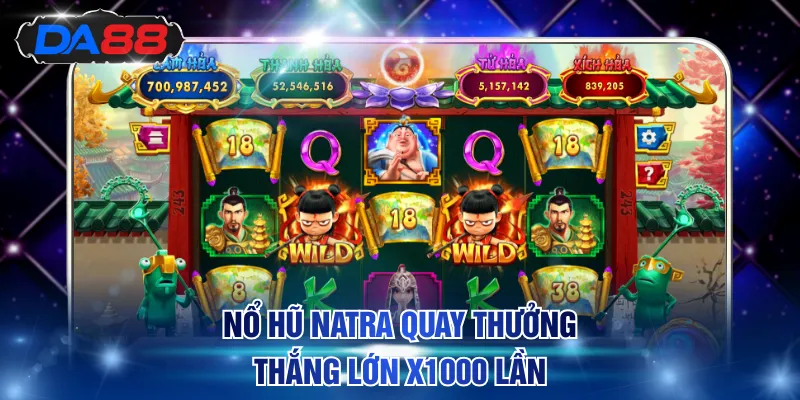 Nổ Hũ Natra DA88 - Quay Thưởng Săn Jackpot Tới 5 Tỷ Đồng