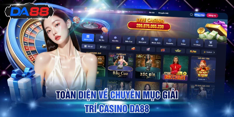 Casino DA88 - Đẳng Cấp Quốc Tế Với 500+ Bàn Cược Đỉnh Cao - DA88