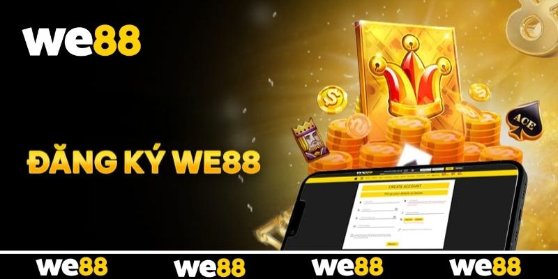 Đăng Ký WE88 - Gia Nhập Sân Chơi Trực Tuyến Hot Nhất 2026