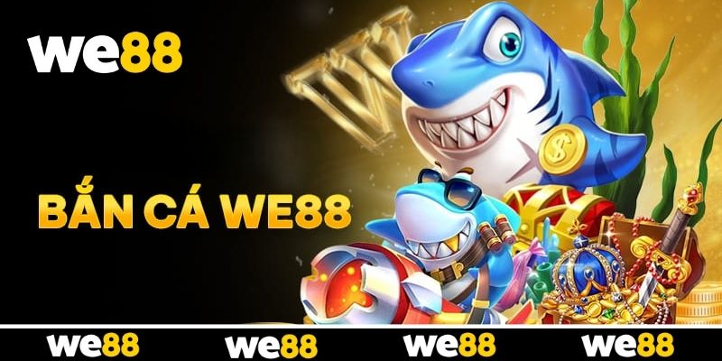 Bắn Cá WE88 - Hệ Thống Game Săn Cá Đổi Thưởng Cực Đỉnh