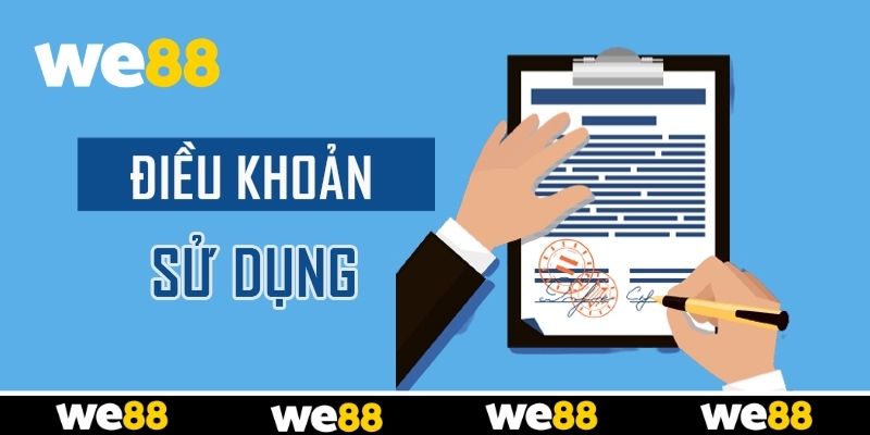 Điều Khoản Sử Dụng WE88 - Bet Thủ Nên Biết Khi Tham Gia Điều Khoản Sử Dụng WE88 - Bet Thủ Nên Biết Khi Tham Gia