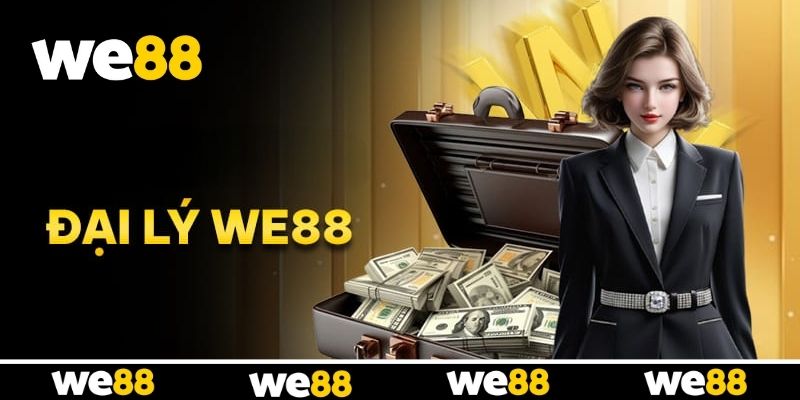 Đăng Ký Đại Lý WE88 - Cơ Hội Hợp Tác Tăng Thu Nhập Cho Hội Viên Đăng Ký Đại Lý WE88 - Cơ Hội Hợp Tác Tăng Thu Nhập Cho Hội Viên