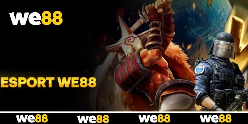 Esports WE88 - Trải Nghiệm Thể Thao Điện Tử Cực Chân Thực