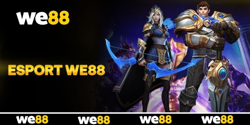Esports WE88 - Trải Nghiệm Thể Thao Điện Tử Cực Chân Thực