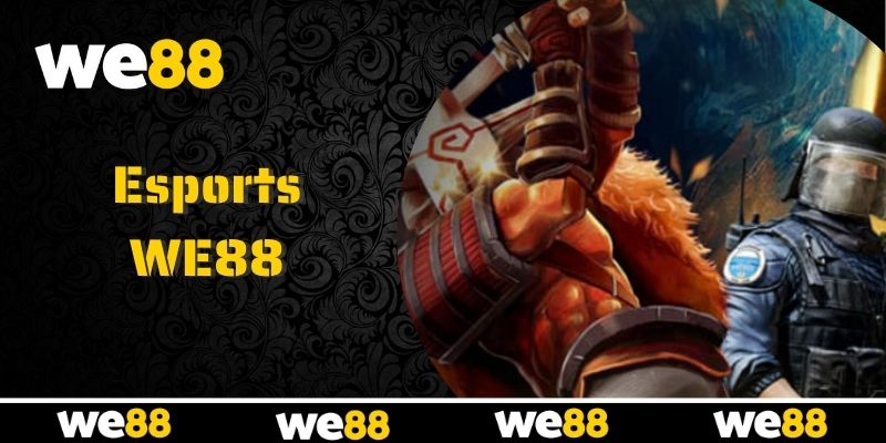 Esports WE88 - Trải Nghiệm Thể Thao Điện Tử Cực Chân Thực