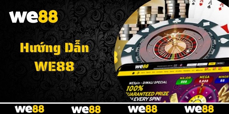 Hướng Dẫn We88 Chi Tiết Dành Cho Người Mới Tham Gia Hướng Dẫn We88 Chi Tiết Dành Cho Người Mới Tham Gia