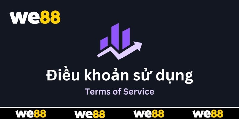 Điều Khoản Sử Dụng WE88 - Bet Thủ Nên Biết Khi Tham Gia Điều Khoản Sử Dụng WE88 - Bet Thủ Nên Biết Khi Tham Gia