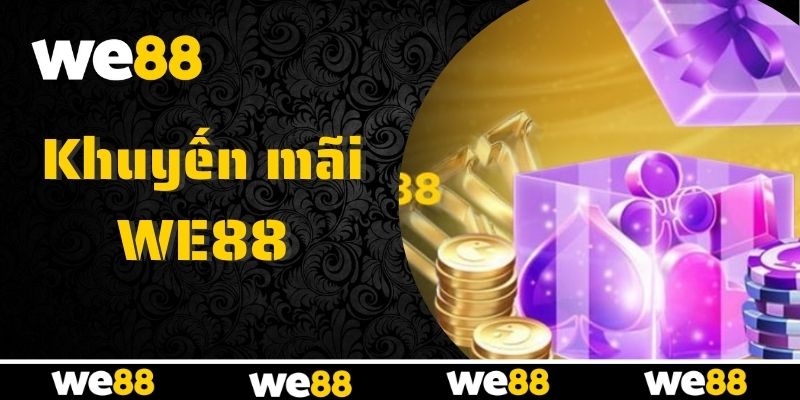 Khuyến Mãi WE88 - Cơ Hội Vàng Cho Bet Thủ Tăng Vốn Cược Khuyến Mãi WE88 - Cơ Hội Vàng Cho Bet Thủ Tăng Vốn Cược