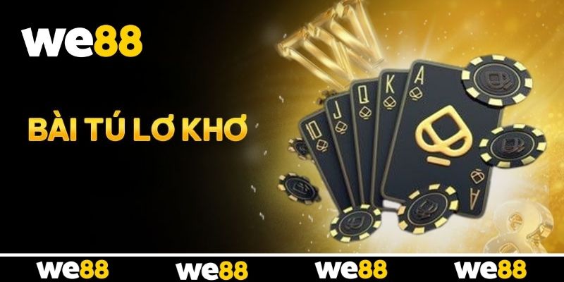 Bài Tú Lơ Khơ WE88 - Tận Hưởng Không Gian Giải Trí Đẳng Cấp Bài Tú Lơ Khơ WE88 - Tận Hưởng Không Gian Giải Trí Đẳng Cấp