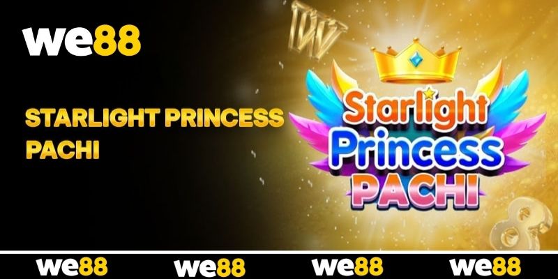 Starlight Princess Pachi - Không Gian Phép Thuật Đầy Sắc Màu