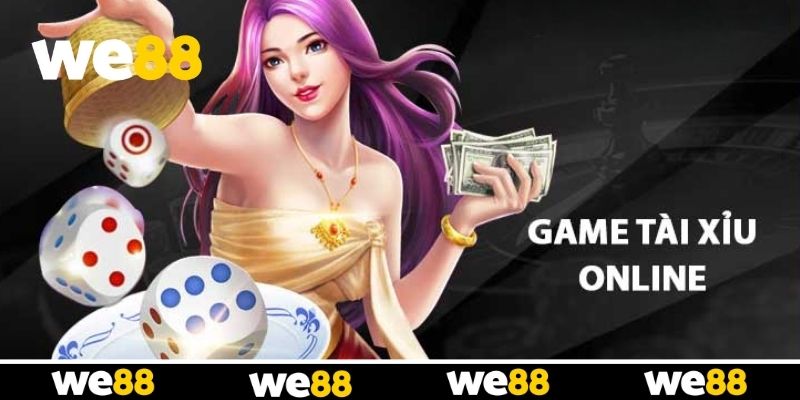 Tài Xỉu Online WE88 - Nơi Hội Tụ Những Dealer Chuyên Nghiệp