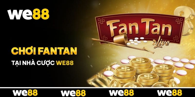 Fantan Trực Tuyến WE88 - Tựa Game Casino Mang Đậm Nét Châu Á