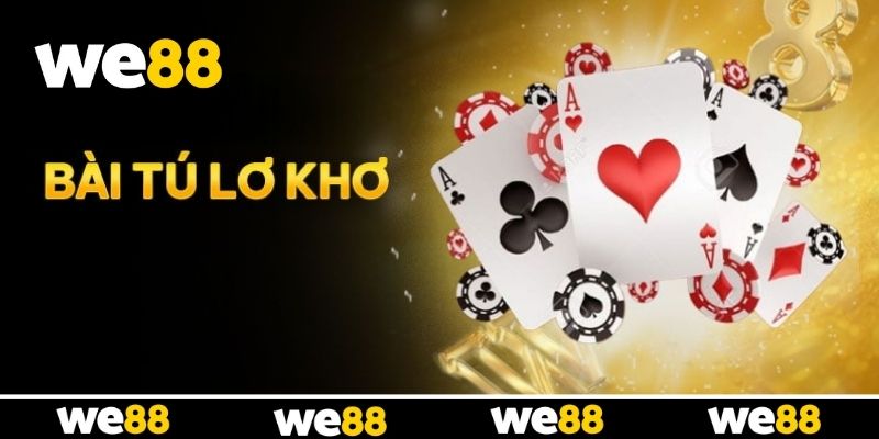 Bài Tú Lơ Khơ WE88 - Tận Hưởng Không Gian Giải Trí Đẳng Cấp Bài Tú Lơ Khơ WE88 - Tận Hưởng Không Gian Giải Trí Đẳng Cấp