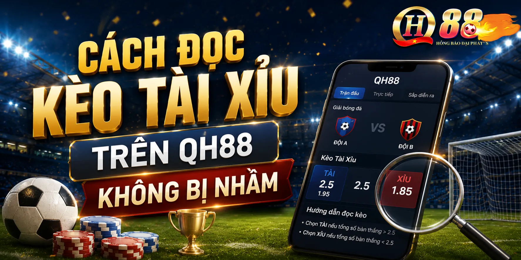 Kèo Tài Xỉu: Cách Đọc & Soi Kèo Chuẩn Cho Người Mới - QH88