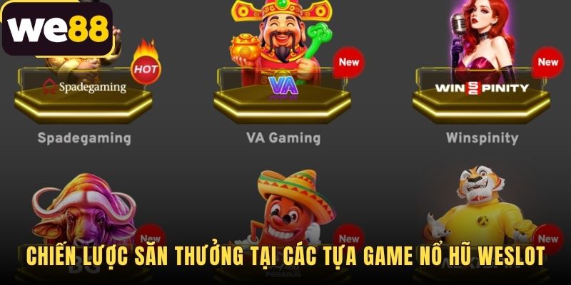 WESlot - Sảnh Game Nổ Hũ WE88 Chính Thức Tặng 88K