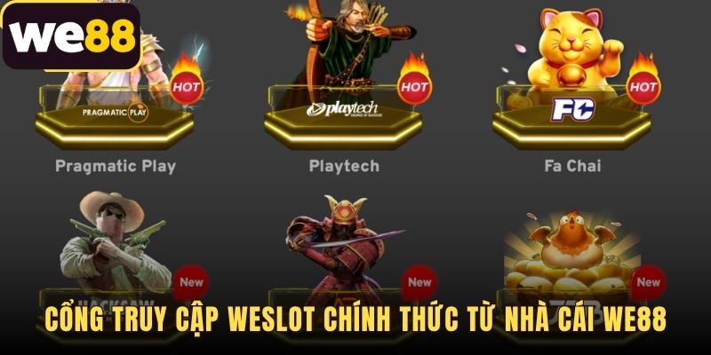 WESlot - Sảnh Game Nổ Hũ WE88 Chính Thức Tặng 88K