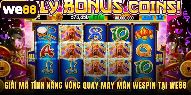 WESpin - Vòng Quay May Mắn Nhận Quà Thực Tế Từ WE88